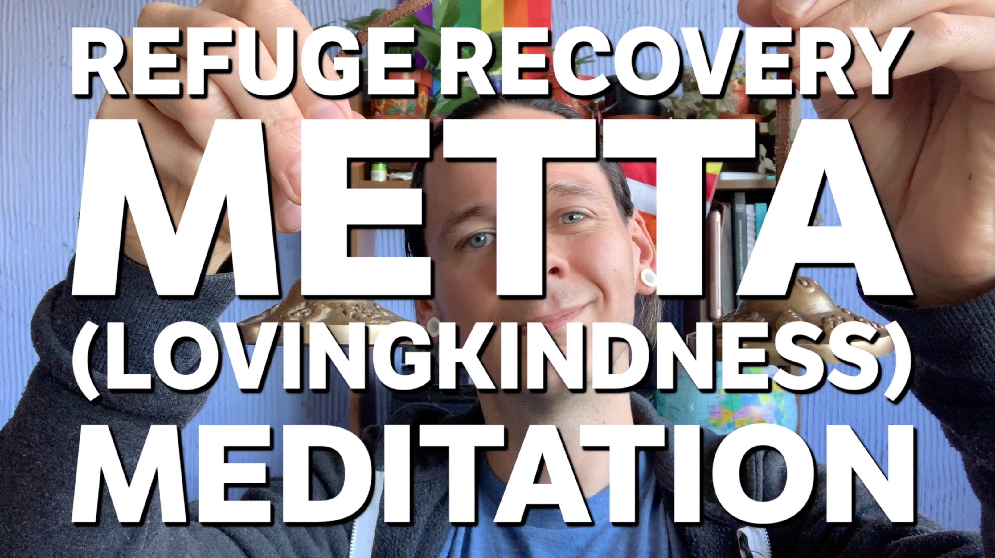Refuge Recovery Lovingkindness Meditation (guided meditation video)